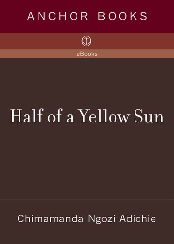 Chimamanda Ngozi Adichie: Half of a Yellow Sun (EBook, 2006, Anchor Books)