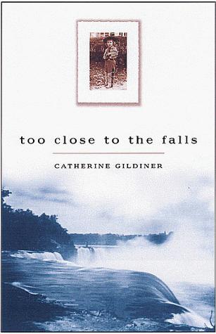 Catherine Gildiner: Too close to the falls (1999, ECW Press)