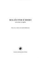 Roberto Bolaño: Bolaño por sí mismo (Spanish language, 2006, Ediciones Universidad Diego Portales)