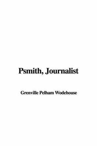 P. G. Wodehouse: Psmith, Journalist (Paperback, IndyPublish)