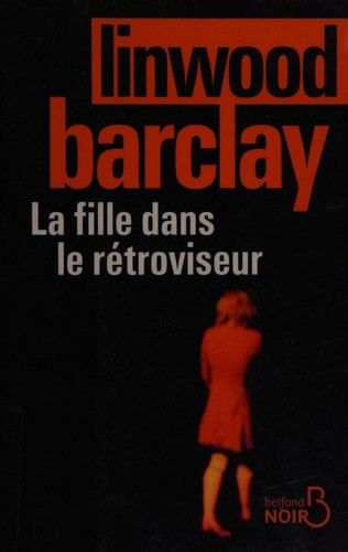 Linwood Barclay: La fille dans le rétroviseur (French language, 2016, Belfond)