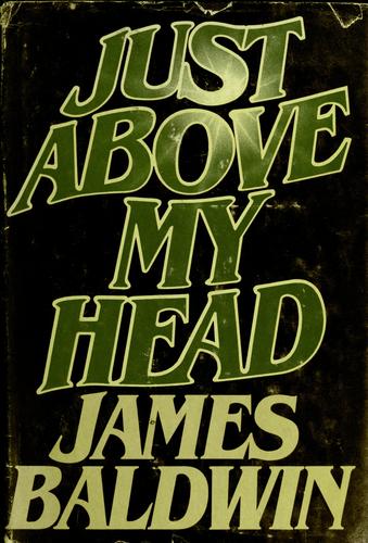 James Baldwin: Just above my head (1979, Dial Press)