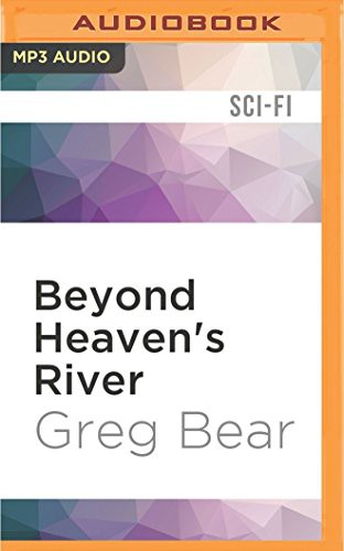 Greg Bear, Ray Chase: Beyond Heaven's River (AudiobookFormat, 2016, Audible Studios on Brilliance Audio, Audible Studios on Brilliance)