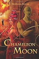 RoAnna Sylver: Chameleon Moon (2022, Snowy Wings Publishing)