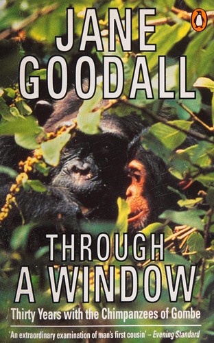 Jane Goodall: Through a window (1991, Penguin Books)