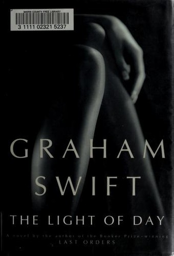 Graham Swift: The light of day (2003, Alfred A. Knopf)