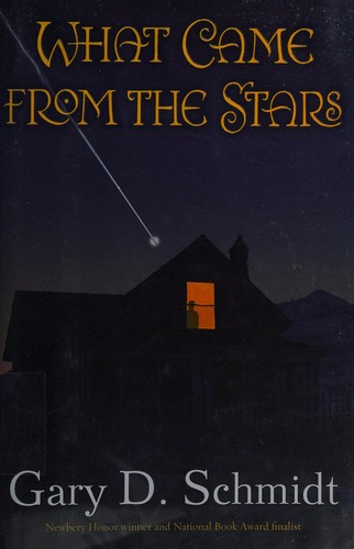 Gary D. Schmidt: What came from the stars (2012, Clarion Books)