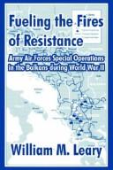 William M. Leary: Fueling the Fires of Resistance (Paperback, 2004, University Press of the Pacific)