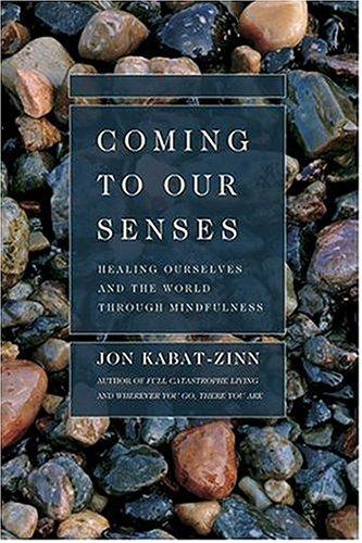 Jon Kabat-Zinn: Coming to our senses (2005, Hyperion)