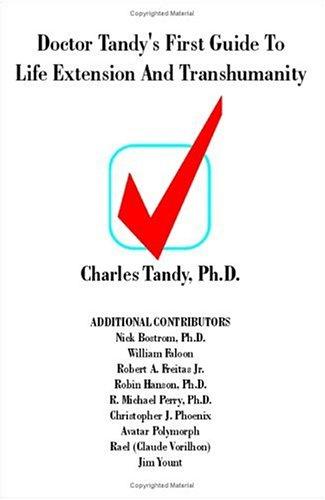 Charles Tandy: Doctor Tandy's First Guide to Life Extension and Transhumanity (Paperback, 2001, Universal Publishers)