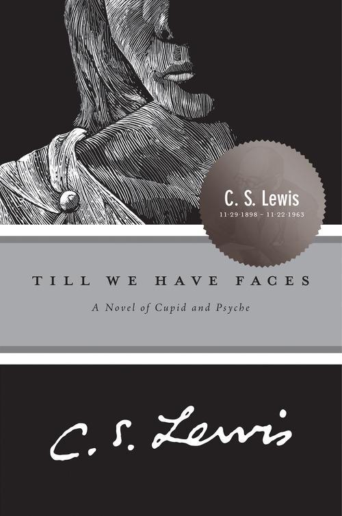 C. S. Lewis: Till We Have Faces