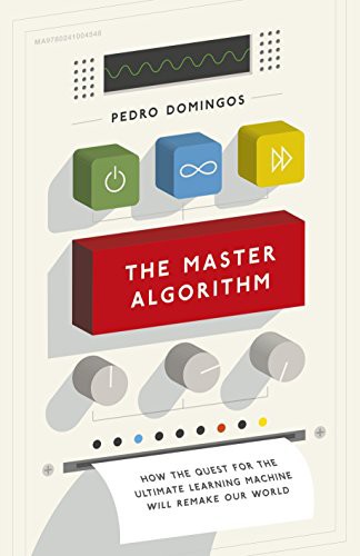 Pedro Domingos: The Master Algorithm (Hardcover, 1900, Allen Lane)