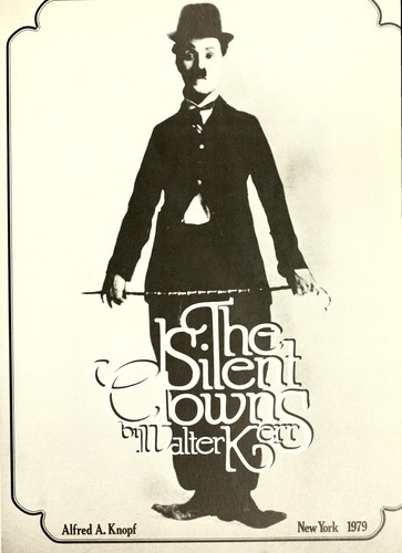 Walter Kerr: The Silent Clowns (1979, Knopf)