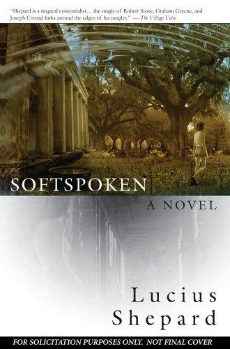 Lucius Shepard: Softspoken (Hardcover, 2007, Night Shade Books)