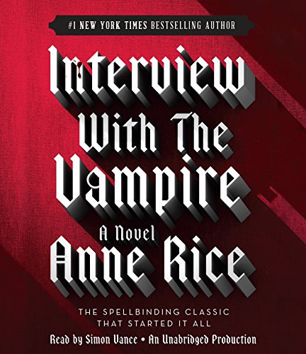 Anne Rice, Simon Vance: Interview with the Vampire (AudiobookFormat, 2014, Random House Audio)