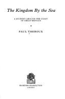 Paul Theroux: The kingdom by the sea (1983, H. Hamilton)