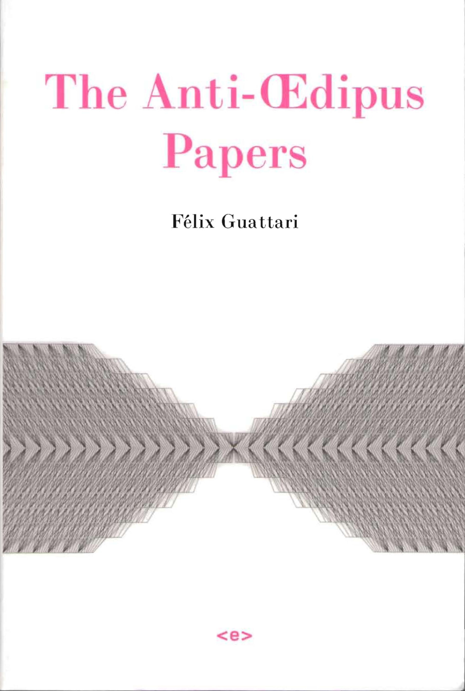 Félix Guattari: The Anti-Oedipus Papers (2006)