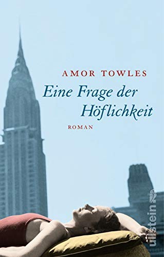 Amor Towles: Eine Frage der Höflichkeit (Hardcover, 2016, Ullstein Taschenbuchvlg.)