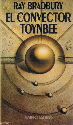 Ray Bradbury: El convector Toynbee (Paperback, Spanish language, 1991, Minotauro)