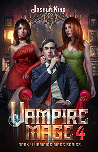 Joshua King: Vampire Mage 4 (EBook, 2019, Independently Published)