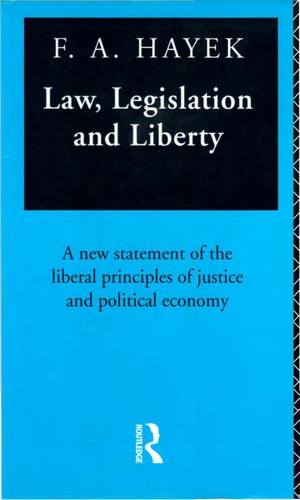 Friedrich A. von Hayek: Law, legislation and liberty (1982, Routledge)