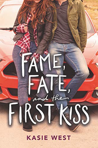 Kasie West: Fame, Fate, and the First Kiss (Paperback, 2019, HarperTeen, Harperteen)