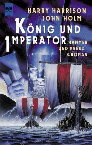 Harry Harrison, John Holm: Hammer und Kreuz 3. König und Imperator. (Paperback, German language, 2001, Heyne)