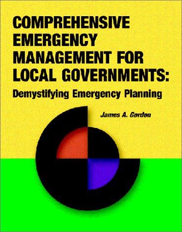 James A. Gordon: Comprehensive Emergency Management for Local Governments (Paperback, 2002, Rothstein Associates Inc)