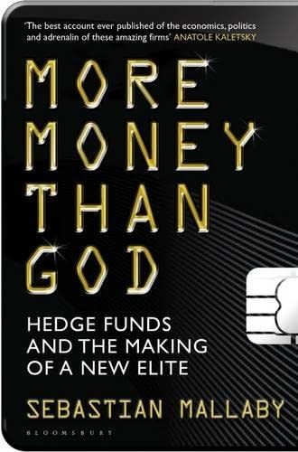 Sebastian Mallaby: More Money Than God (2011, Bloomsbury Publishing Plc, Bloomsbury Publishing)