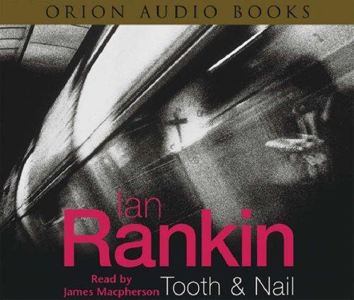 Ian Rankin: Tooth and Nail (AudiobookFormat, 2004, Orion (an Imprint of The Orion Publishing Group Ltd ))