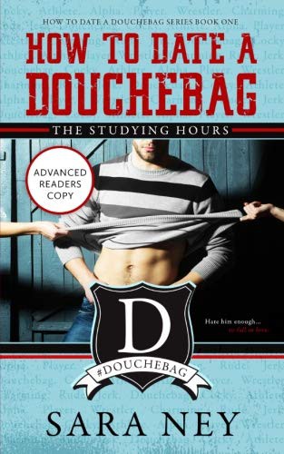 Sara Ney: How to Date a Douchebag (Paperback, 2016, Createspace Independent Pub)