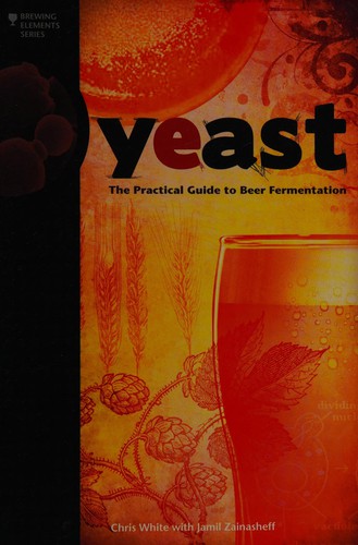 Chris White: Yeast (2010, Brewers Publications)