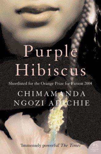 Chimamanda Ngozi Adichie: Purple Hibiscus (2005, HarperPerennial)