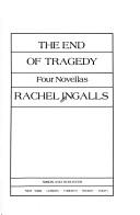 Rachel Ingalls: The End of Tragedy (Hardcover, 1989, Simon & Schuster)