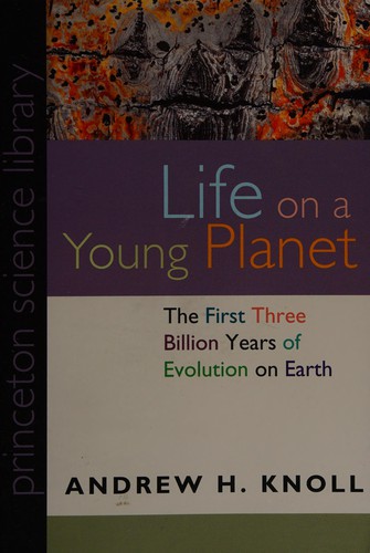 Andrew H. Knoll: Life on a young planet (Paperback, 2005, Princeton University Press)