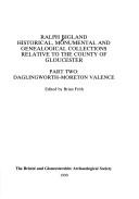 Ralph Bigland, Ralph Bigland: Historical, monumental, and genealogical collections relative to the county of Gloucester (1900, Bristol and Gloucestershire Archaeological Society)