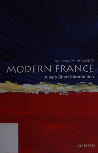 Vanessa R. Schwartz: Modern France (2011, Oxford University Press)