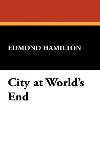 Edmund Hamilton: City at World's End (Paperback, 2007, Brownstone Books)