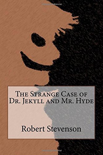 Stevenson, Robert Louis.: The Strange Case of Dr. Jekyll and Mr. Hyde (Paperback, 2016, CreateSpace Independent Publishing Platform)