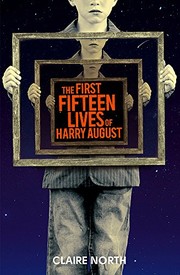 Claire North: The First Fifteen Lives of Harry August: The word-of-mouth bestseller you won't want to miss (2014, Orbit)