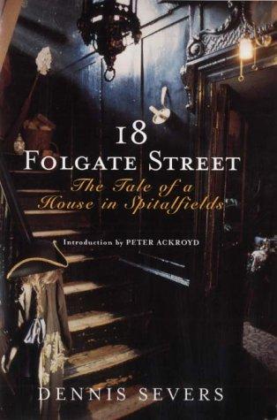 Dennis Severs: 18 Folgate Street (Hardcover, 2002, Chatto & Windus)