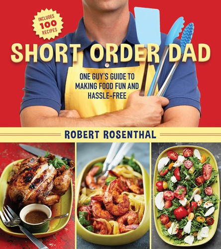 Robert Rosenthal: Short Order Dad (EBook, 2016, Skyhorse Publishing)