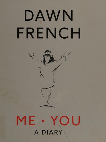 Dawn French: Me. You. A Diary (2017, Penguin Random House UK)