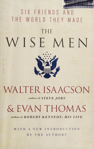 Walter Isaacson: The wise men (2012, Simon & Schuster)