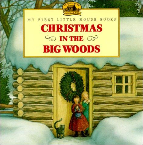 Laura Ingalls Wilder: Christmas in the Big Woods (My First Little House Books) (1999, Econo-Clad Books)