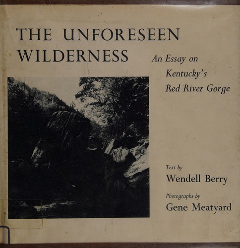 Wendell Berry: The unforeseen wilderness (1971, University Press of Kentucky)