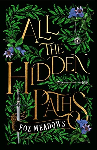 Foz Meadows: All the Hidden Paths (2023, Doherty Associates, LLC, Tom, Tor Books)