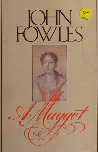 John Fowles: A maggot (1985, Little, Brown)