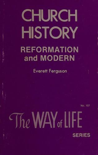 Everett Ferguson: Church History Reformation and Modern (1967)