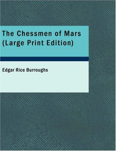 Edgar Rice Burroughs: The Chessmen of Mars (Large Print Edition) (Paperback, 2007, BiblioBazaar)